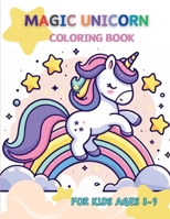 Magic Unicorn Coloring Book For Kids Ages 3-9: Dreamy Unicorn Escapes: Coloring Wonderland B0CRRGH641 Book Cover