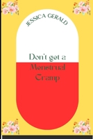 Don't get a Menstrual Cramp: A Guidebook on understanding Menstrual Cramps B0C2S6B5VF Book Cover
