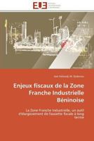 Enjeux Fiscaux de La Zone Franche Industrielle Ba(c)Ninoise 3841786715 Book Cover