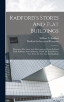 Radford's Stores And Flat Buildings: Illustrating The Latest And Most Approved Ideas In Small Bank Buildings, Store Buildings, Double Or Twin Houses, Two, Four, Six And Nine Flat Buildings 1017837708 Book Cover