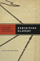 Exhibiting Slavery: The Caribbean Postmodern Novel as Museum 0813928664 Book Cover