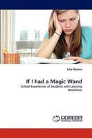 If I had a Magic Wand: School Experiences of Students with Learning Disabilities 3838321650 Book Cover