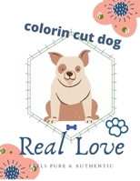 Colorin Cut Dog: Real Love (Herwin style) B08C9CZ38G Book Cover