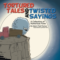 More Tortured Tales and Twisted Sayings: A Collection of Humorous Puns 1479764620 Book Cover