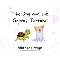 The Dog and the Greedy Tortoise B0BKSCTFXH Book Cover