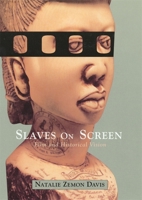 Slaves on Screen: Film and Historical Vision 0674008219 Book Cover