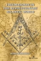 Freemasonry in the Revolutionary Atlantic World 1636670490 Book Cover