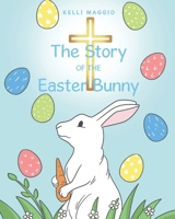 The Story of the Easter Bunny B0DTBLDJTQ Book Cover