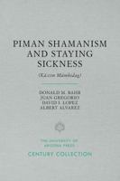 Piman Shamanism and Staying Sickness: Ka : Cim Mumkidag 0816503036 Book Cover