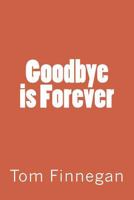 Goodbye is Forever 1523677384 Book Cover