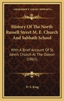 History Of The North Russell Street M. E. Church And Sabbath School: With A Brief Account Of St. John's Church At The Odeon (1861) 1014750938 Book Cover
