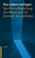 Das Leben Heiligen: Spirituelle Begleitung Von Menschen Mit Demenz. Ein Leitfaden 3290174123 Book Cover