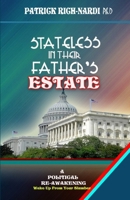 STATELESS IN THEIR FATHER'S ESTATE: A Political Re-Awakening B0F3V1WH4B Book Cover