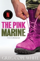 The Pink Marine: One Boy's Journey Through Bootcamp To Manhood 0997285710 Book Cover