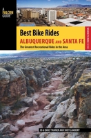 Best Bike Rides Albuquerque and Santa Fe: A Guide to the Greatest Recreational Rides in the Area 0762782897 Book Cover