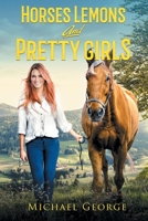 Horses Lemons and Pretty Girls 1643456083 Book Cover
