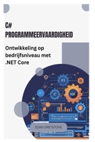 C# Programmeervaardigheid: Ontwikkeling op bedrijfsniveau met .NET Core B0FT7XPFGL Book Cover