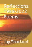 Reflections 1988-2022 Poems B0BKS3PZFT Book Cover