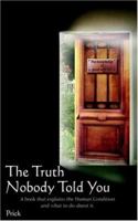 The Truth Nobody Told You: A book that explains the Human Condition and what to do about it. 1420872516 Book Cover
