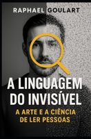 A Linguagem do Invisível: A Arte e a Ciência de Ler Pessoas B0G2RJZ65L Book Cover