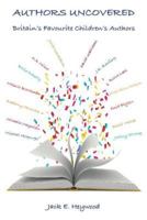 Authors Uncovered: Britain's Favourite Children's Authors 1739912500 Book Cover