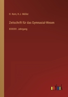 Zeitschrift für das Gymnasial-Wesen: XXXXIV. Jahrgang 3368708821 Book Cover