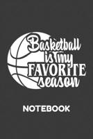 Notebook: Basketball is my favorite Season/ basketball lovers/fan for basketball: Lined Journal 120 pages, sport notebook 1673427588 Book Cover