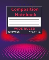 Composition Notebook Wide Ruled: 100 Pages 1089125844 Book Cover