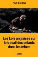 Les Lois Anglaises Sur Le Travail Des Enfants Dans Les Mines 1985232030 Book Cover