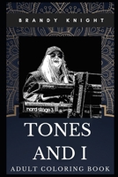 Tones and I Adult Coloring Book: EDM Pop Idol and Multiple Award Winning Singer Inspired Coloring Book for Adults 1712651064 Book Cover