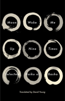 Moon Woke Me Up Nine Times: Selected Haiku of Basho B000YEAEGM Book Cover