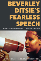 Beverley Ditsie's Fearless Speech: A Dialogue on the Pitfalls of Queer Struggle 1439927030 Book Cover