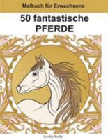 50 Fantastische Pferde - Band 2: Ausmalbuch F�r Erwachsene 1542989825 Book Cover