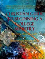 Christian Guide to Beginning a College Ministry 1730799841 Book Cover