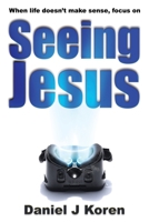 When life doesn't make sense, focus on SEEING JESUS (Jesus in 20/20 Book 1) 0979529166 Book Cover