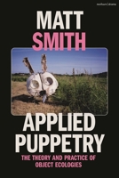 Applied Puppetry: The Theory and Practice of Object Ecologies 1350279447 Book Cover