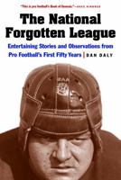 The National Forgotten League: Entertaining Stories and Observations from Pro Football's First Fifty Years 080324343X Book Cover