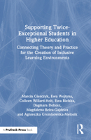 Supporting Twice-Exceptional Students in Higher Education: Connecting Theory and Practice for the Creation of Inclusive Learning Environments 1032946156 Book Cover