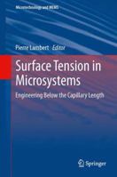 Surface Tension in Microsystems: Engineering Below the Capillary Length 3642375510 Book Cover