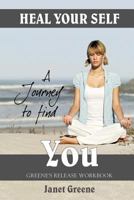 Heal Your Self: A Journey to Find You 1438210205 Book Cover
