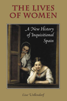 The Lives of Women: A New History of Inquisitional Spain 0826514820 Book Cover