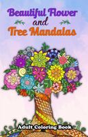 Beautiful Flower and Tree Mandalas: Small Size Adult Coloring Book with Relaxing and Mindful Mandala Style Patterns to Color 0645964514 Book Cover