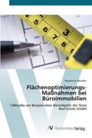 Flächenoptimierungs-Maßnahmen bei Büroimmobilien: Fallstudie am Beispiel eines Büroobjekts der Sireo Real Estate GmbH 3639432754 Book Cover
