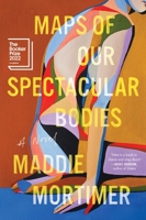 Maps of Our Spectacular Bodies 198218177X Book Cover