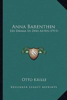 Anna Barenthin: Ein Drama In Drei Akten... 127972224X Book Cover