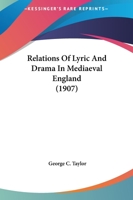 Relations of Lyric and Drama in Mediaeval England 1146060602 Book Cover