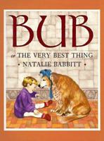 Bub: Or the Very Best Thing 0062059122 Book Cover