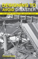 Designing to Avoid Disaster: The Nature of Fracture-Critical Design 041552735X Book Cover