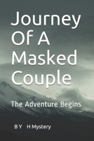 Journey Of A Masked Couple: The Adventure Begins B086Y3SCY4 Book Cover