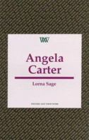 Angela Carter (Writers & Their Work) 0746307276 Book Cover